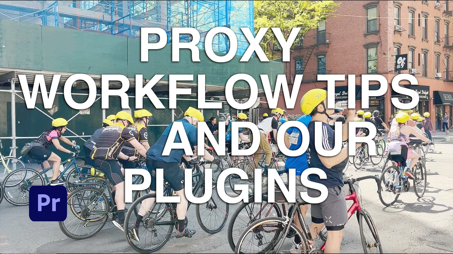 Premiere Pro - Proxy Workflow Tips and Our Plug-Ins