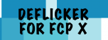DEFlicker for FCP X